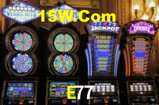 E77,E77 Bet